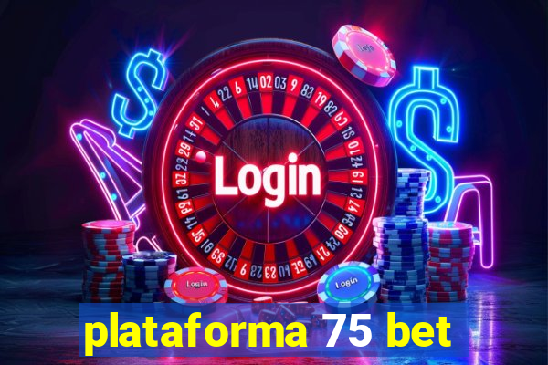 plataforma 75 bet